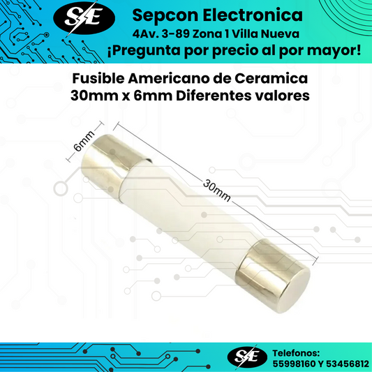 Fusible Americano de Cerámica 30x6mm 250 VAC – Diferentes Valores