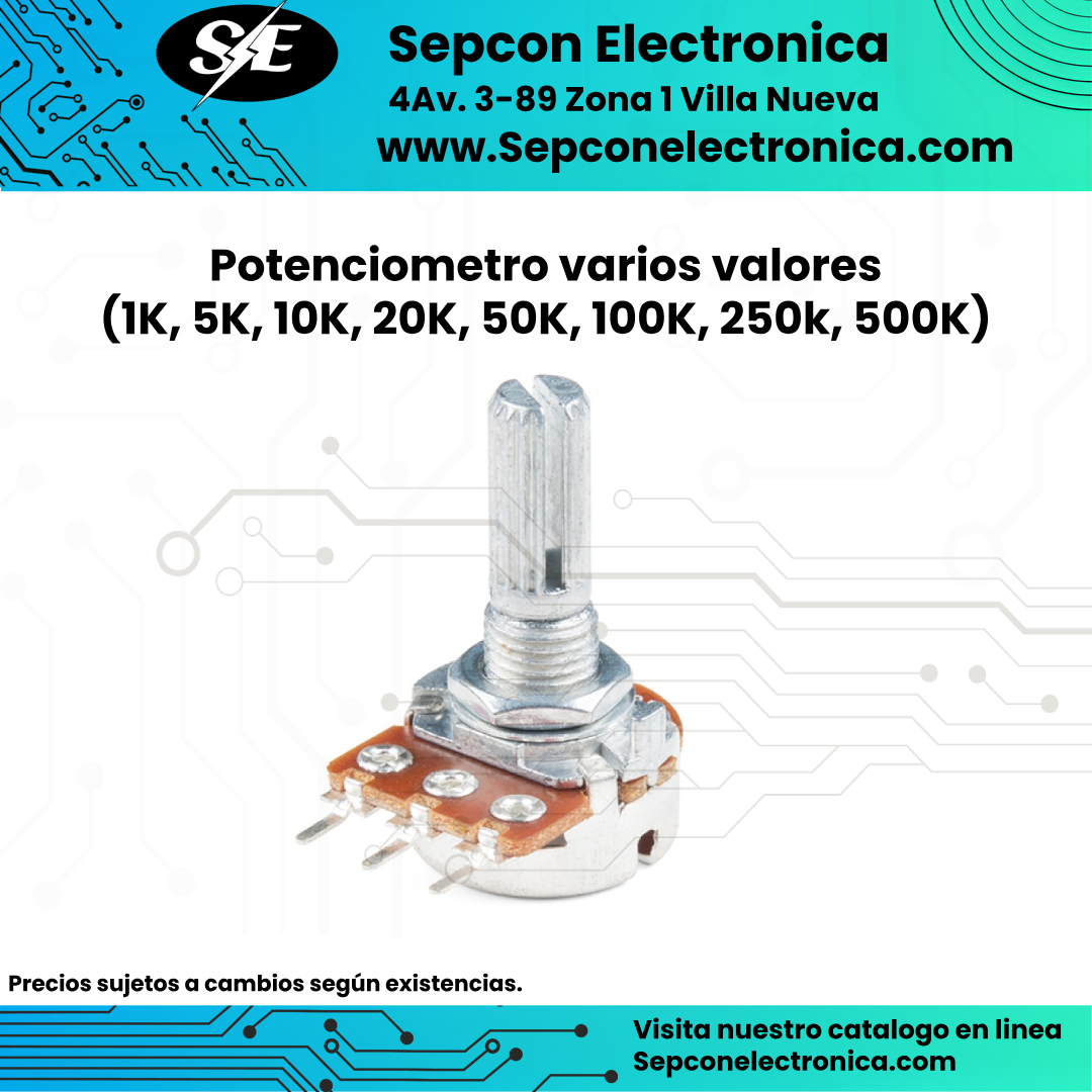 Potenciómetro varios valores (1K, 5K, 10K, 20K, 50K, 100K, 250k, 500K, 1M))