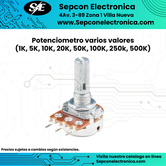 Potenciómetro varios valores (1K, 5K, 10K, 20K, 50K, 100K, 250k, 500K, 1M))